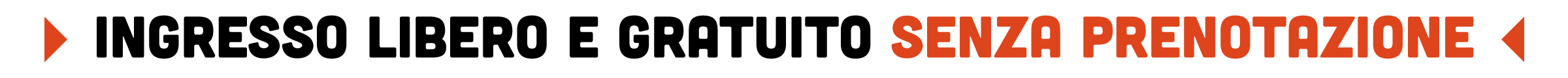 Ingresso libero e gratuito senza prenotazione